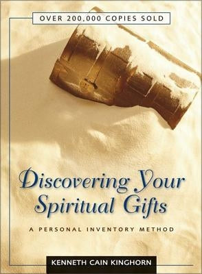 Discovering Your Spiritual Gifts: A Personal Inventory Method by Kinghorn, Kenneth C.