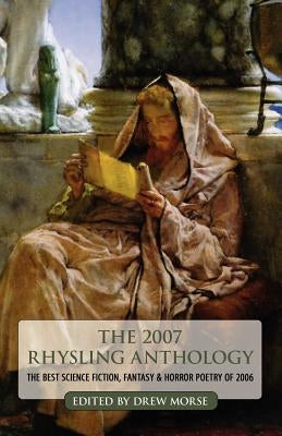 The 2007 Rhysling Anthology by Morse, Drew