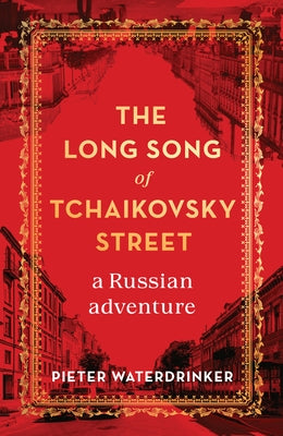The Long Song of Tchaikovsky Street: A Russian Adventure by Waterdrinker, Pieter