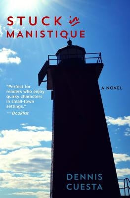 Stuck in Manistique by Cuesta, Dennis