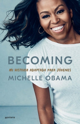 Becoming. Mi Historia Adaptada Para Jóvenes / Becoming: Adapted for Young Reader S by Obama, Michelle