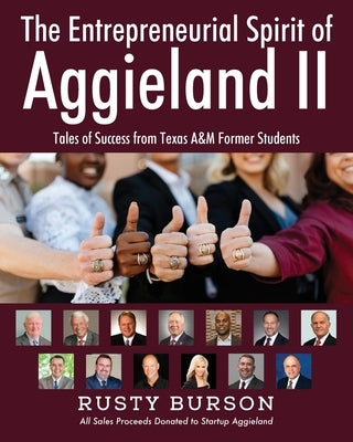 The Entrepreneurial Spirit of Aggieland II: Tales of Success from Texas A&M Former Students by Burson, Rusty