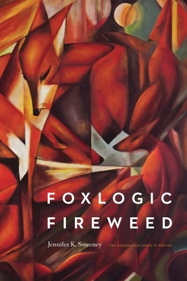 Foxlogic, Fireweed by Sweeney, Jennifer K.