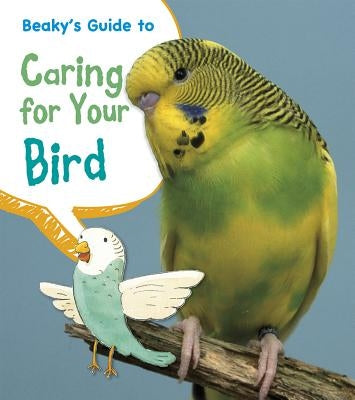 Beaky's Guide to Caring for Your Bird by Thomas, Isabel