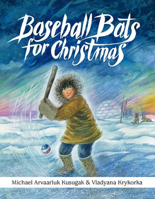 Baseball Bats for Christmas by Kusugak