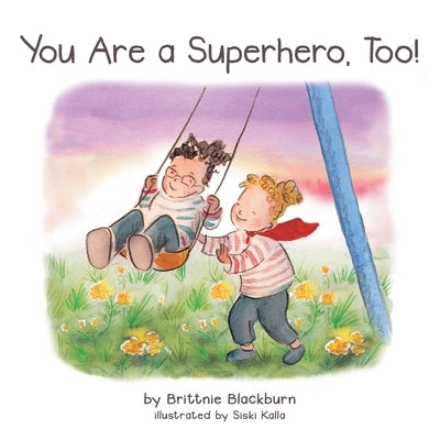 You Are a Superhero, Too! by Blackburn, Brittnie