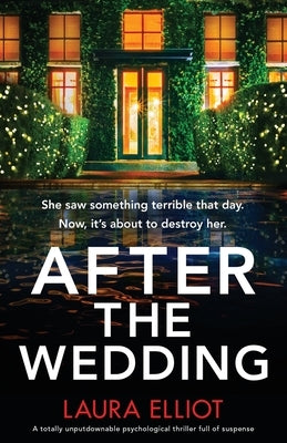 After the Wedding: A totally unputdownable psychological thriller full of suspense by Elliot, Laura