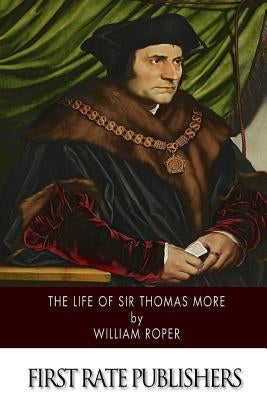 The Life of Sir Thomas More by Roper, William