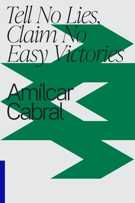 Tell No Lies, Claim No Easy Victories by Cabral, Amilcar