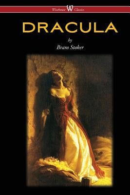 DRACULA (Wisehouse Classics - The Original 1897 Edition) by Stoker, Bram