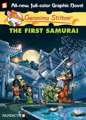 Geronimo Stilton Graphic Novels #12: The First Samurai by Stilton, Geronimo