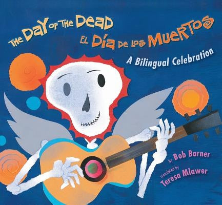 The Day of the Dead / El Día de Los Muertos by Barner, Bob