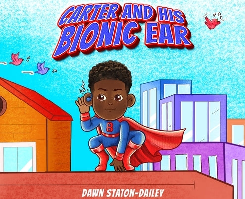 Carter And His Bionic Ear by Staton-Dailey, Dawn