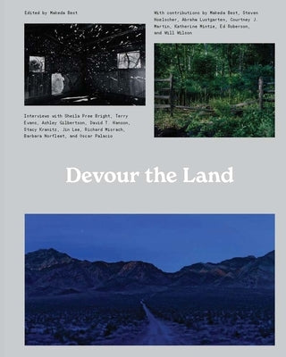 Devour the Land: War and American Landscape Photography Since 1970 by Best, Makeda