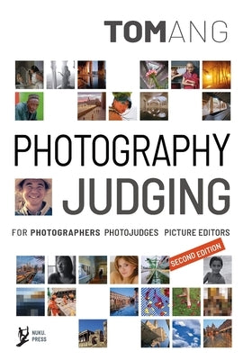 Photography Judging: for photographers photojudges picture editors by Ang, Tom