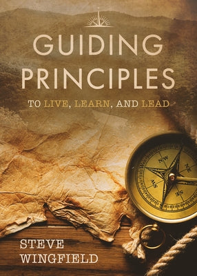 Guiding Principles: To Live, Learn, and Lead by Wingfield, Steve