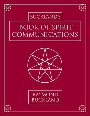 Buckland's Book of Spirit Communications by Buckland, Raymond