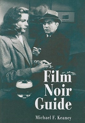 Film Noir Guide: 745 Films of the Classic Era, 1940-1959 by Keaney, Michael F.