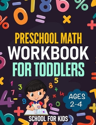 Preschool Math Workbook for Toddlers Ages 2-4: Math Activity Book with Number Tracing, Matching, Counting by Play, Learning Through