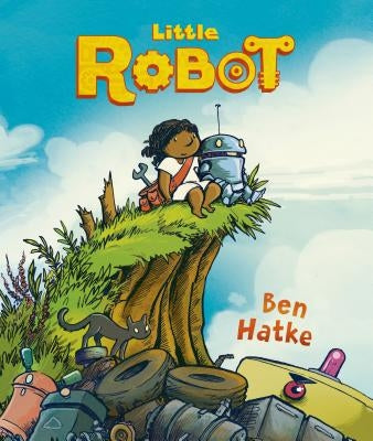 Little Robot by Hatke, Ben