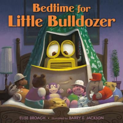 Bedtime for Little Bulldozer by Broach, Elise