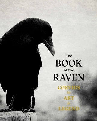 The Book of Raven: Corvids in Art and Legend by Hyland, Angus