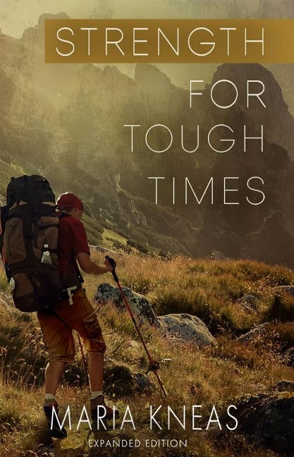 Strength for Tough Times, 2nd edition: Encouragement from God's Word by Kneas, Maria