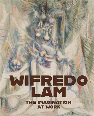 Wifredo Lam: The Imagination at Work by Lam, Wifredo