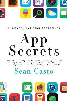 App Secrets: How To Create A Million Dollar App by Casto, Sean