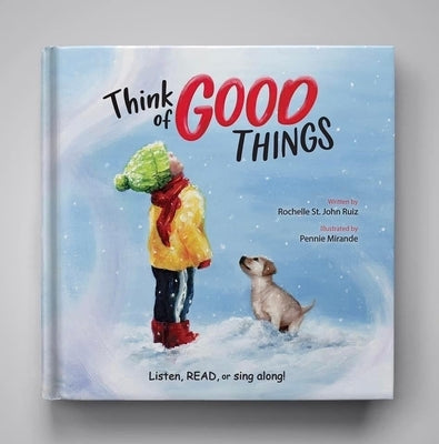 Think of Good Things: Listen, Read, or Sing Along! by Ruiz, Rochelle S.