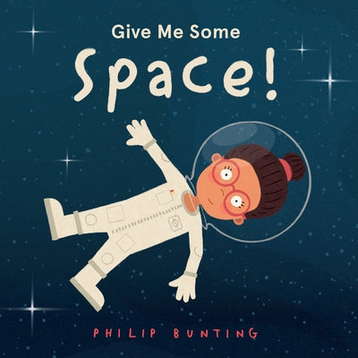Give Me Some Space! by Bunting, Philip
