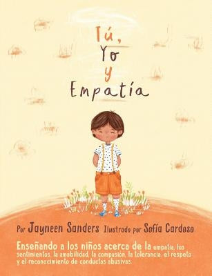 You, Me and Empathy: Teaching children about empathy, feelings, kindness, compassion, tolerance and recognising bullying behaviours by Sanders, Jayneen