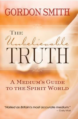 The Unbelievable Truth by Smith, Gordon
