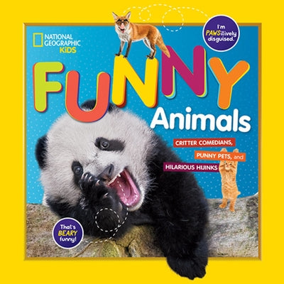 National Geographic Kids Funny Animals: Critter Comedians, Punny Pets, and Hilarious Hijinks by National Geographic Kids