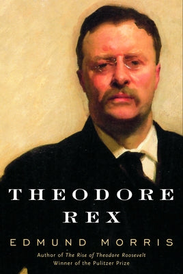 Theodore Rex by Morris, Edmund