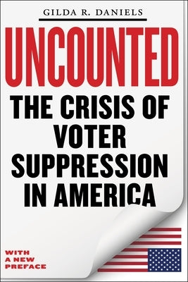 Uncounted: The Crisis of Voter Suppression in America by Daniels, Gilda R.