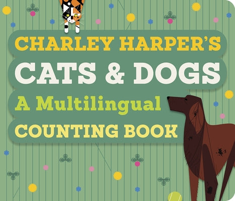 Charley Harper's Cats and Dogs: A Multilingual Counting Book by Harper, Charley