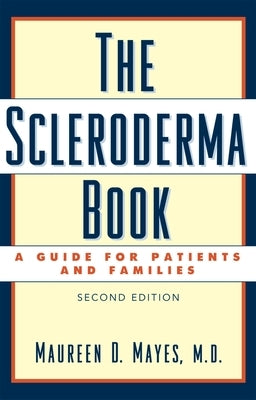 The Scleroderma Book: A Guide for Patients and Families by Mayes, Maureen D.