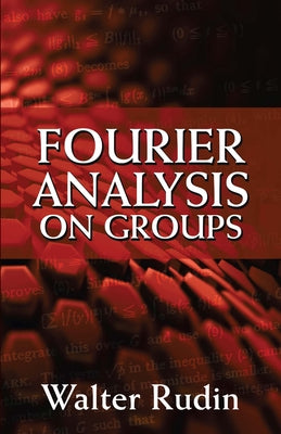 Fourier Analysis on Groups by Rudin, Walter