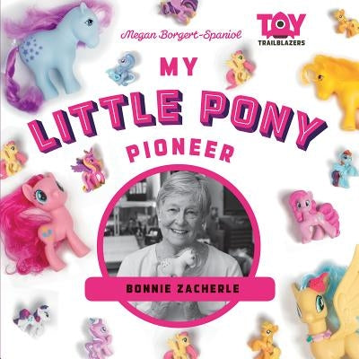 My Little Pony Pioneer: Bonnie Zacherle by Borgert-Spaniol, Megan