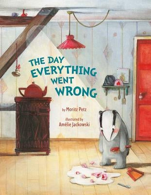The Day Everything Went Wrong by Petz, Moritz