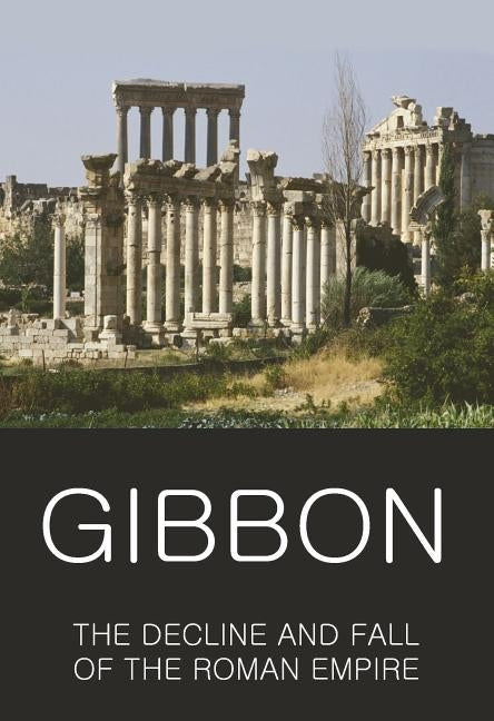 The Decline and Fall of the Roman Empire by Gibbon, Edward