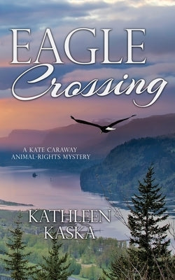 Eagle Crossing by Kaska, Kathleen