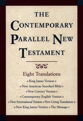 Contemporary Parallel New Testament Bible-PR-KJV/NASB/Ncv/Cev/NIV/Nlt by Kohlenberger, John R., III