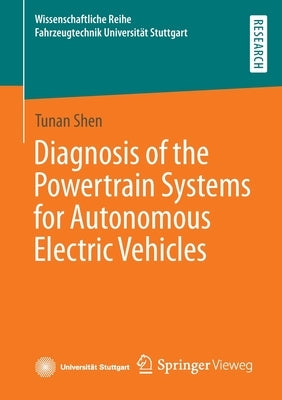 Diagnosis of the Powertrain Systems for Autonomous Electric Vehicles by Shen, Tunan