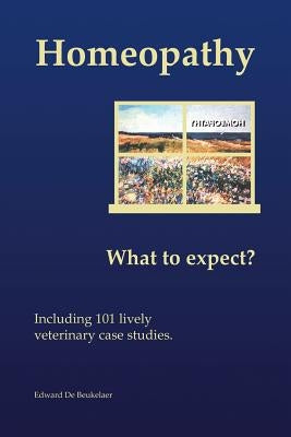 Homeopathy: What to Expect? by de Beukelaer, Edward