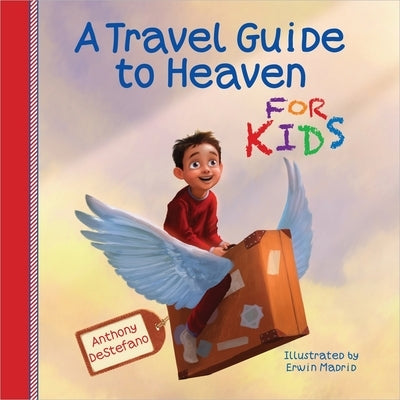 A Travel Guide to Heaven for Kids by DeStefano, Anthony