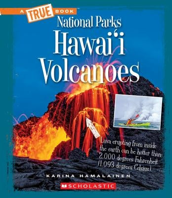 Hawai'i Volcanoes (a True Book: National Parks) (Library Edition) by Hamalainen, Karina