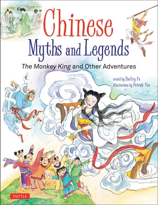 Chinese Myths and Legends: The Monkey King and Other Adventures by Fu, Shelley