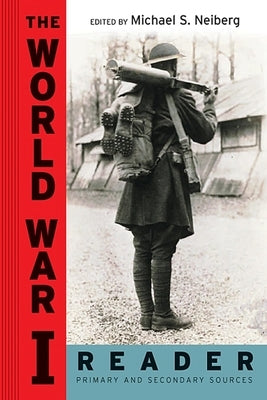 The World War I Reader by Neiberg, Michael S.